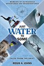 Regis A. Johns: Just Water to Some, Buch