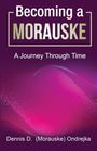 Dennis D. Morauske Ondrejka: Becoming a Morauske, Buch