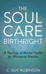 C. Guy Robinson: The Soul Care Birthright, Buch