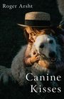 Roger Arsht: Canine Kisses, Buch