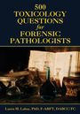 Laura Labay: 500 Toxicology Questions for Forensic Pathologists, Buch