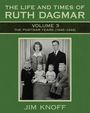 Text: "The Life and Times of Ruth Dagmar", "Volume 3", "The Postwar Years (1946-1949)", "Jim Knoff". Schwarz-weißes Familienfoto.