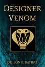 Jon E Bathke: Designer Venom, Buch