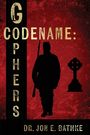 Texte: "CODENAME: GOPHERS", "DR. JON E. BATHKE". Silhouette eines Soldaten und ein Kreuz auf rotem Hintergrund.