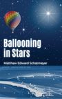 Matthew Edward Schatmeyer: Ballooning in Stars, Buch