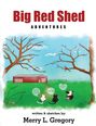 Merry L. Gregory: Big Red Shed Adventures, Buch