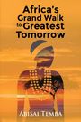 Abisai Temba: Africa's Grand Walk To Greatest Tomorrow, Buch