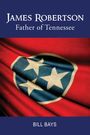 Bill Bays: James Robertson Father of Tennessee, Buch