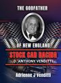Adrienne J Venditti: The Godfather of New England Stock Car Racing D. Anthony Venditti, Buch