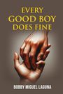Bobby Miguel Laguna: Every Good Boy Does Fine, Buch