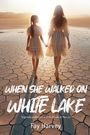 Fay Harvey: When She Walked on White Lake, Buch