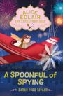 Sarah Todd Taylor: Alice Éclair, Spy Extraordinaire: A Spoonful of Spying, Buch