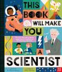 „This Book Will Make You a Scientist“ steht groß da. Platz für Experimente, Illustration von Wissenschaftlern und Elementen.