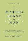 Vern S Poythress: Making Sense of Man, Buch