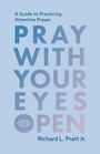 Text: "A Guide to Practicing Attentive Prayer. PRAY WITH YOUR EYES OPEN. Richard L. Pratt Jr." Hellblauer Hintergrund.
