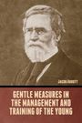 Jacob Abbott: Gentle Measures in the Management and Training of the Young, Buch
