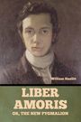 William Hazlitt: Liber Amoris, Or, The New Pygmalion, Buch