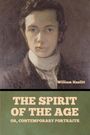 William Hazlitt: The Spirit of the Age; Or, Contemporary Portraits, Buch