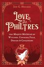 "LOVE PHILTRES: the Magicis Materiae of Witches, Cunning Folk, Druids & Conjurors." Verzierter roter Hintergrund.