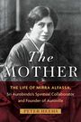 "The Mother" – Das Leben von Mirra Alfassa, Sri Aurobindos spirituelle Gefährtin. Darunter Bild einer Dame in Schwarz-Weiß.