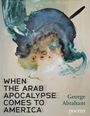 Texte: "WHEN THE ARAB APOCALYPSE COMES TO AMERICA", "George Abraham", "poems". Hintergrund: Abstrakte Malerei in Erdtönen.