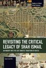 Seyed Javad Miri: Revisiting the Critical Legacy of Shah Ismail, Buch