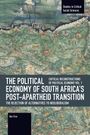 Ben Fine: The Political Economy of South Africa's Post-Apartheid Transition: The Rejection of Alternatives to Neoliberalism, Buch