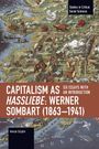 Henryk Szlajfer: Capitalism as Hassliebe: Werner Sombart (1863-1941), Buch