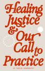 Tanuja Jagernauth: Healing Justice & Our Call to Practice, Buch