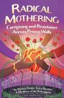 "Radical Mothering: Caregiving and Resistance Across Prison Walls" von Nadine Naber, Erica Bentley & Mothers of the Kidnapped. Illustrierte, ineinander greifende Hände um ein stilisiertes Herz, umringt von Blumen und Stacheldraht.