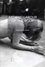 "ARTISTIC LABOUR OF THE BODY, Rose-Anne Gush." Schwarz-Weiß-Foto einer Person, gebeugt über dem Boden, neben Nägeln.