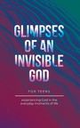 Vicki Kuyper: Glimpses of an Invisible God for Teens, Buch