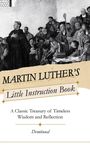 „Martin Luther's Little Instruction Book: A Classic Treasury of Timeless Wisdom and Reflection, Devotional.“  
Eine historische Versammlung.