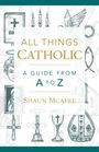 Shaun A McAfee: All Things Catholic, Buch
