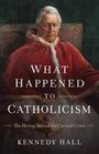 Kennedy Hall: What Happened to Catholicism, Buch