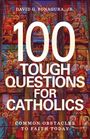 David G Bonagura Jr: 100 Tough Questions for Catholics, Buch