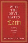 Fr John Szada: Why the Devil Hates Latin, Buch