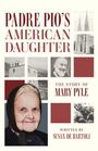"Padre Pio’s American Daughter: The Story of Mary Pyle", geschrieben von Susan De Bartoli, enthält Fotos und Porträts.