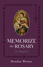 Text: "MEMORIZE the ROSARY In English" und "Brendan Weston". Illustration: Muttergottes mit Kind, umrahmt von einem Rosenkranz.