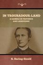 S. Baring-Gould: In Troubadour-Land, Buch