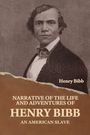 Henry Bibb: Narrative of the Life and Adventures of Henry Bibb, an American Slave, Buch