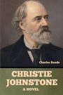 Text: "Charles Reade", "CHRISTIE JOHNSTONE", "A NOVEL". Illustration eines Mannes mit Bart und ernstem Ausdruck.