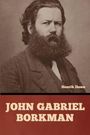 "JOHN GABRIEL BORKMAN" in großen Buchstaben, darunter steht "Henrik Ibsen". Ein Mann mit vollem Bart und ernster Miene.