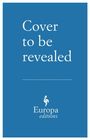 Text: "Cover to be revealed. Europa editions." Hintergrund in Blau, schlichtes Layout mit kleinem Logo darunter.