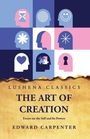 Edward Carpenter: The Art of Creation Essays on the Self and Its Powers by Edward Carpenter, Buch