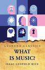 Isaac Leopold Rice: What Is Music?, Buch
