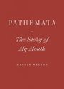 Maggie Nelson: Pathemata, Or, the Story of My Mouth, Buch