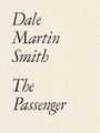 "Dale Martin Smith. The Passenger." Schwarzer Text auf hellem, strukturiertem Hintergrund.