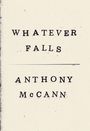 Text: "WHATEVER FALLS", "ANTHONY McCANN". Schlichtes, minimalistisches Design auf beigem Hintergrund.