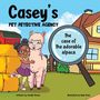 Titel: "Casey's Pet Detective Agency". Untertitel: "the case of the adorable alpaca". Kind umarmt ein Alpaka vor einem Haus.